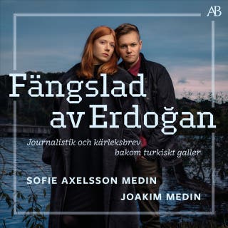 Fängslad av Erdoǧan : journalistik och kärleksbrev bakom turkiskt galler – omslag till ljudboken av Joakim Medin,Sofie Axelsson Medin