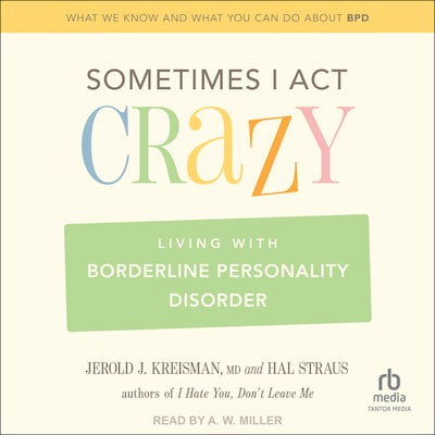 Sometimes I Act Crazy – omslag til lydbogen af Jerold J. Kreisman, MD, Hal Straus