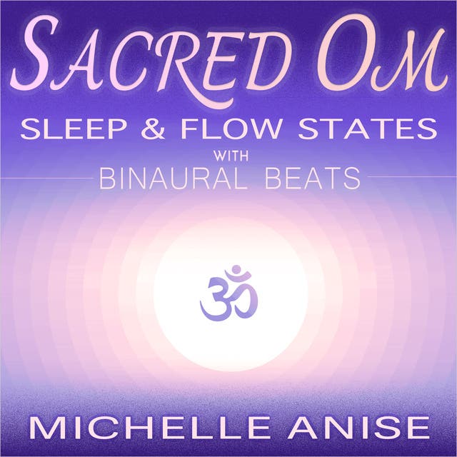 Sacred Om Sleep & Flow States with Binaural Beats – omslag til lydbogen af Michelle Anise