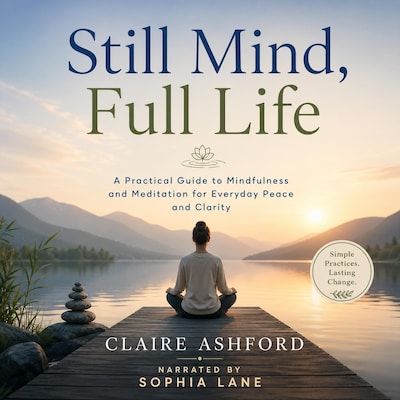 Still Mind, Full Life – omslag til lydbogen af Ashford Claire
