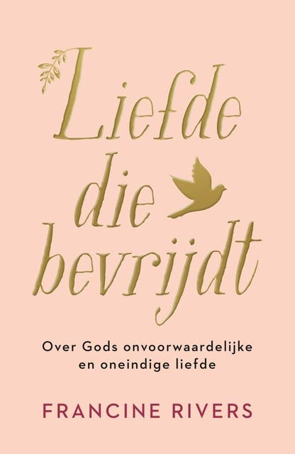 Liefde die bevrijdt: Over Gods onvoorwaardelijke en oneindige liefde