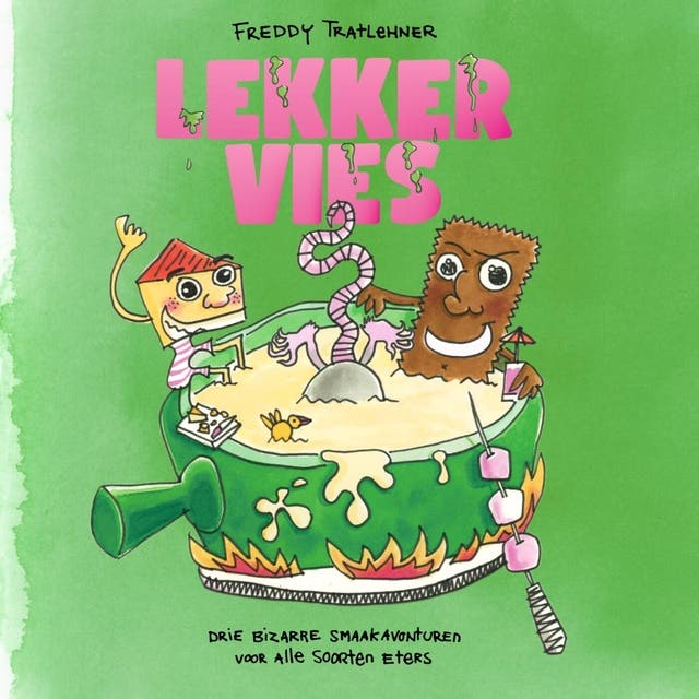 Lekker vies: Drie bizarre smaakavonturen voor alle soorten eters – omslag van het luisterboek van Freddy Tratlehner