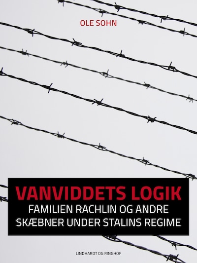 Vanviddets logik: Familien Rachlin og andre skæbner under Stalins regime – omslag til lydbogen af Ole Sohn