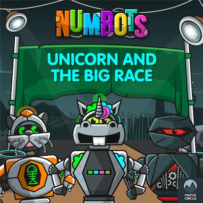 NumBots Scrapheap Stories - A Story About the Importance of Practising Little and Often, Unicorn and the Big Race, Unicorn and the Big Race – okładka audiobooka, autor Tor Caldwell