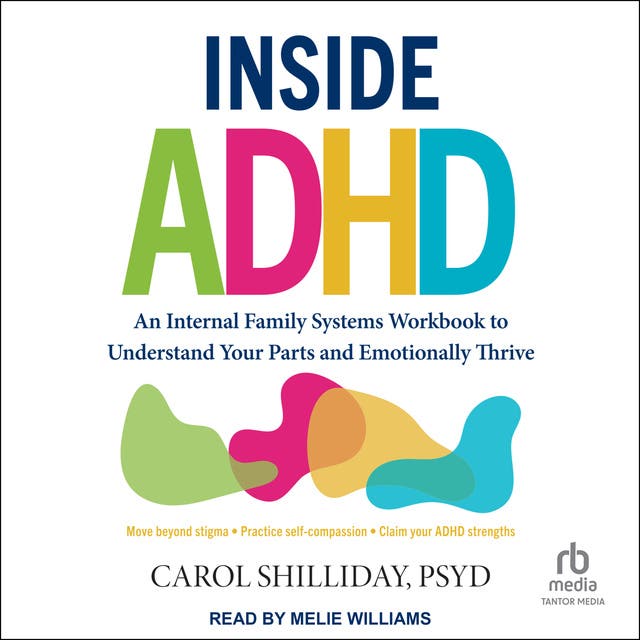 Inside ADHD: An Internal Family Systems Workbook to Understand Your Parts and Emotionally Thrive – okładka audiobooka, autor Carol Shilliday Psyd