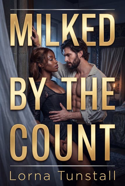 Milked By The Count: Historical Erotic Lactation Breast Play Romance – omslag til lydbogen af Lorna Tunstall