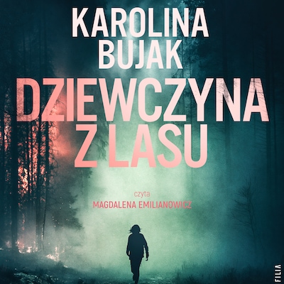 Dziewczyna z lasu – okładka audiobooka, autor Karolina Bujak