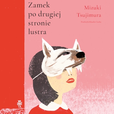 Zamek po drugiej stronie lustra – okładka audiobooka, autor Mizuki Tsujimura