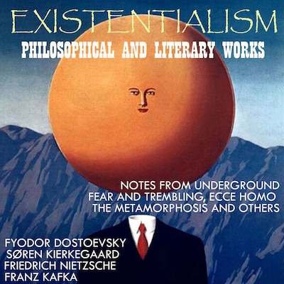 Existentialism: Philosophical and Literary Works – omslag til lydbogen af Fyodor Dostoevsky, Soren Kierkegaard, Friedrich Nietzsche