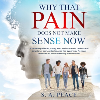 Why that Pain Does not Make Sense Now – omslag til lydbogen af S.A. PEACE