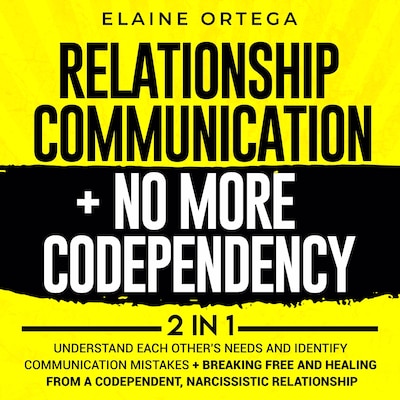 Relationship Communication + No More Codependency 2-in-1