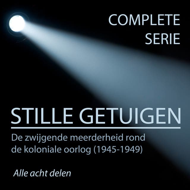 Stille getuigen: De zwijgende meerderheid rond de koloniale oorlog in Indonesië (1945-1949)