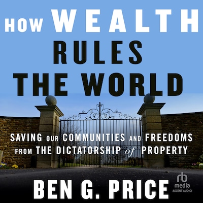 How Wealth Rules the World – omslag til lydbogen af Ben G. Price