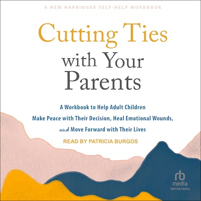 Cutting Ties with Your Parents – omslag til lydbogen af Sharon Martin, DSW, LCSW