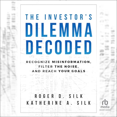 The Investor's Dilemma Decoded – omslag til lydbogen af Roger D. Silk, Katherine A. Silk
