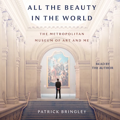 All The Beauty in the World – omslag van het luisterboek van Patrick Bringley