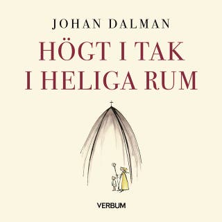 Högt i tak i heliga rum – omslag till ljudboken av Johan Dalman