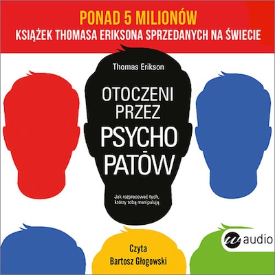 Otoczeni przez psychopatów. Jak rozpracować tych, którzy tobą manipulują – okładka audiobooka, autor Thomas Erikson