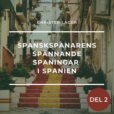 Spanskspanarens spännande spaningar i Spanien Del 2 – omslag till ljudboken av Christer GN Lager