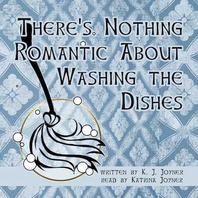 There's Nothing Romantic About Washing the Dishes – omslag till ljudboken av K. J. Joyner