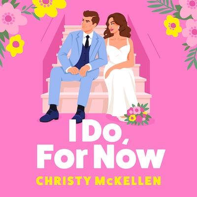 I Do, For Now - A steamy fake fiance rom-com from Christy McKellen for 2025 (Unabridged) – omslag til lydbogen af Christy McKellen