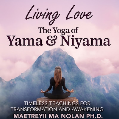 Living Love – omslag til lydbogen af Maetreyii Ma Nolan, Ph.D.