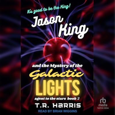 Jason King and the Mystery of the Galactic Lights – omslag til lydbogen af T.R. Harris