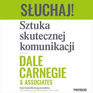 Słuchaj! Sztuka skutecznej komunikacji – okładka audiobooka, autor Dale Carnegie & Associates