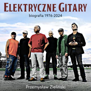 Elektryczne Gitary. Biografia 1976-2024 – okładka audiobooka, autor Przemysław Zieliński