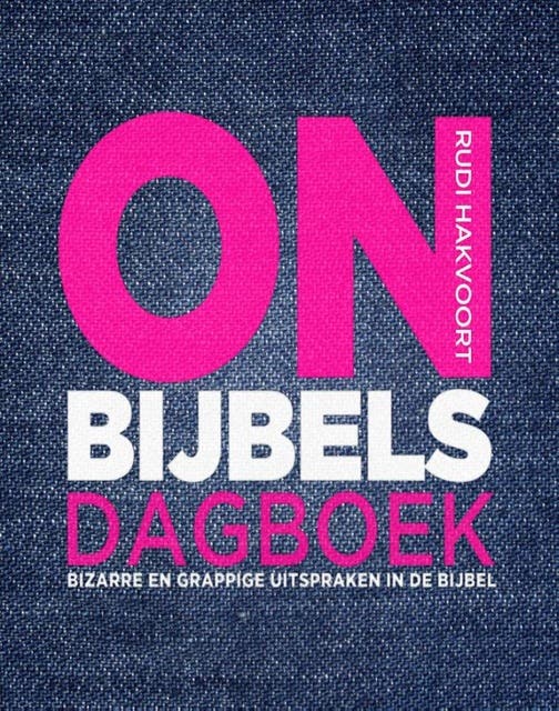 Onbijbels dagboek: bizarre en grappige uitspraken in de bijbel – omslag van het luisterboek van Rudi Hakvoort