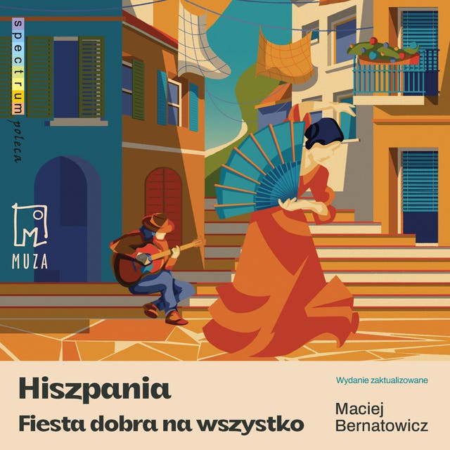 Hiszpania. Fiesta dobra na wszystko – okładka audiobooka, autor Maciej Bernatowicz