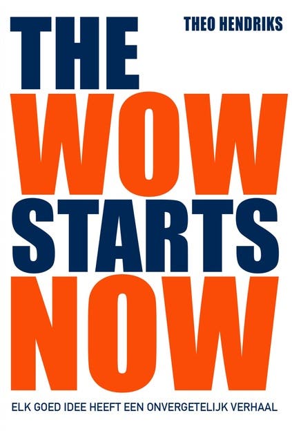 The wow starts now: Elk goed idee heeft een onvergetelijk verhaal