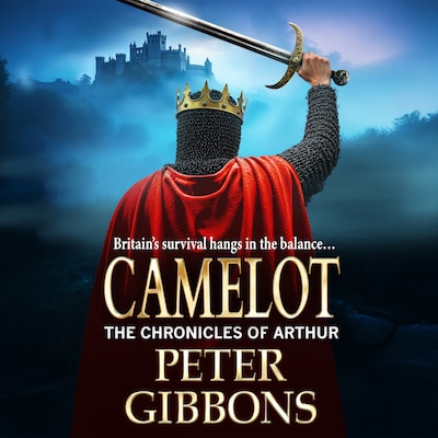 Camelot - The Chronicles of Arthur, Book 3 (Unabridged) – omslag til lydbogen af Peter Gibbons
