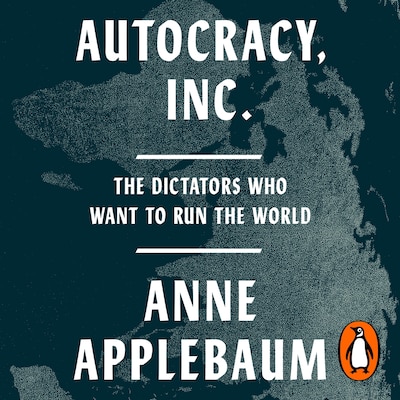 Autocracy, Inc – omslag til lydbogen af Anne Applebaum