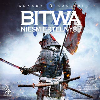 Bitwa Nieśmiertelnych – okładka audiobooka, autor Arkady Saulski