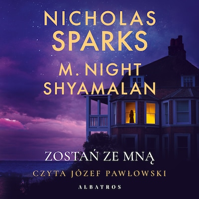 Zostań ze mną – okładka audiobooka, autor Nicholas Sparks, M.Night Shyamalan