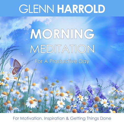 Morning Meditation For A Productive Day - For Motivation, Inspiration & Getting Things Done (unabridged)