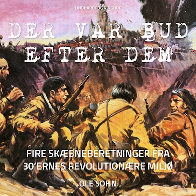 Der var bud efter dem: Fire skæbneberetninger fra 30 ernes revolutionære miljø – omslag til lydbogen af Ole Sohn