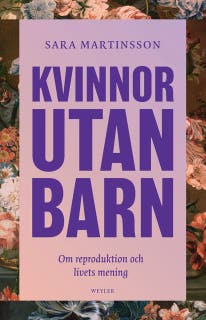 Kvinnor utan barn : om reproduktion och livets mening – omslag till ljudboken av Sara Martinsson