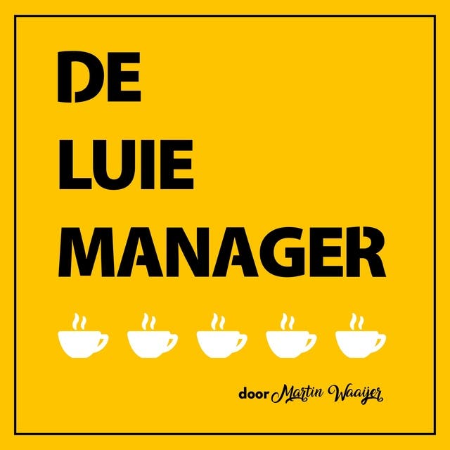 De Luie Manager: Praktische oplossingen voor meer visie en motivatie