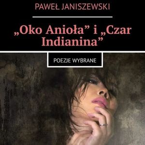 Oko anioła i czar Indianina – okładka audiobooka, autor Paweł Janiszewski