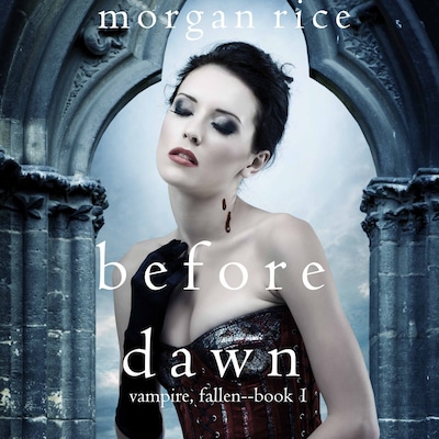 Before Dawn (Vampire, Fallen—Book 1) – omslag til lydbogen af Morgan Rice