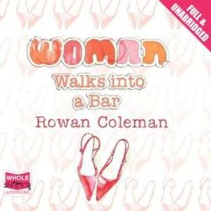 A Woman Walks Into A Bar – okładka audiobooka, autor Rowan Coleman