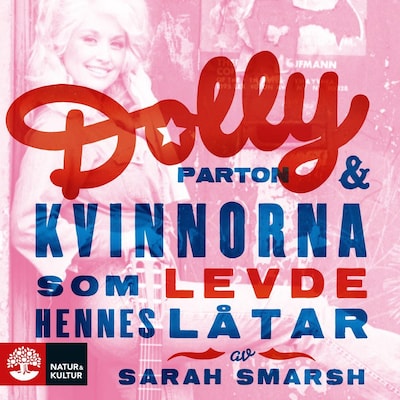 Dolly Parton och kvinnorna som levde hennes låtar
