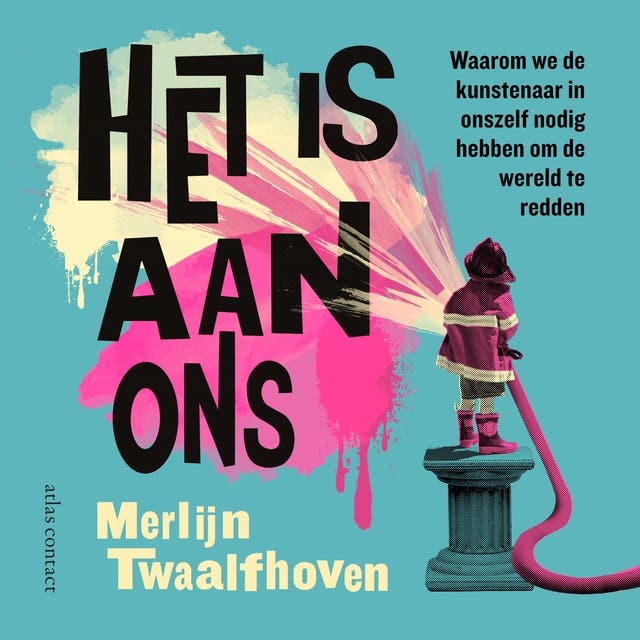 Het is aan ons: waarom we de kunstenaar in onszelf nodig hebben om de wereld te redden – omslag van het luisterboek van Merlijn Twaalfhoven