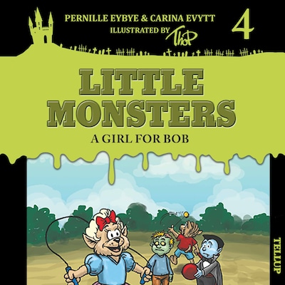 Little Monsters #4: A Girl for Bob