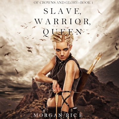 Slave, Warrior, Queen (Of Crowns and Glory--Book 1)