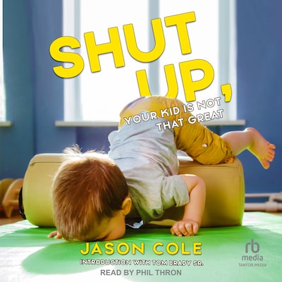 Shut Up, Your Kid Is Not That Great – omslag til lydbogen af Jason Cole