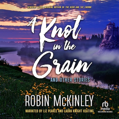 A Knot in the Grain – omslag til lydbogen af Robin McKinley