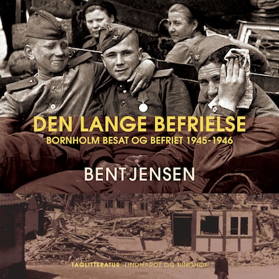 Den lange befrielse. Bornholm besat og befriet 1945-1946 – omslag til lydbogen af Bent Jensen
